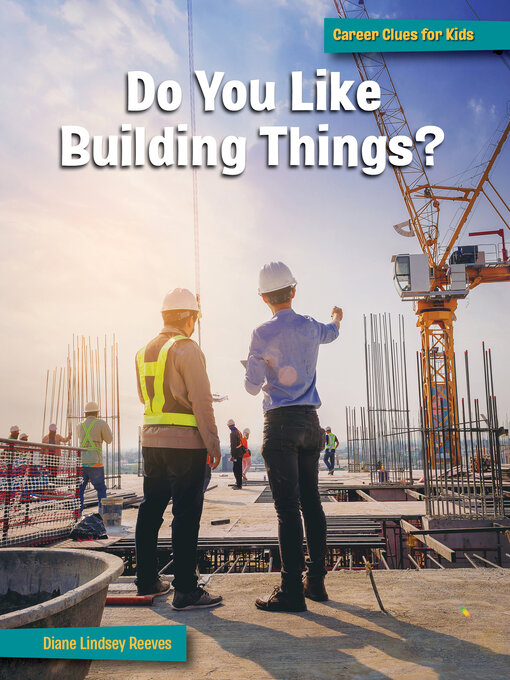 Title details for Do You Like Building Things? by Diane Lindsey Reeves - Available